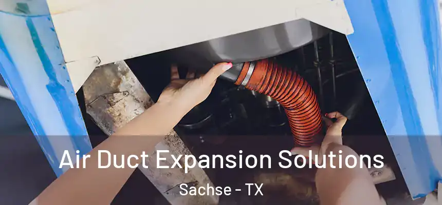  Air Duct Expansion Solutions Sachse - TX