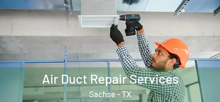  Air Duct Repair Services Sachse - TX