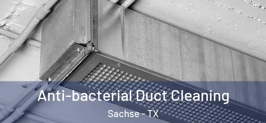  Anti-bacterial Duct Cleaning Sachse - TX