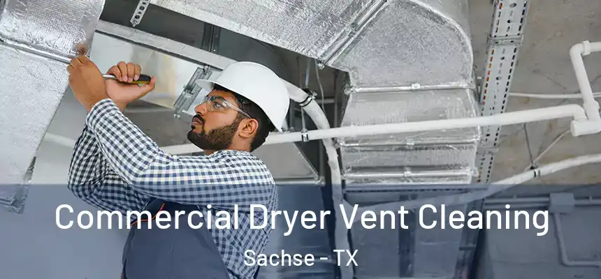  Commercial Dryer Vent Cleaning Sachse - TX