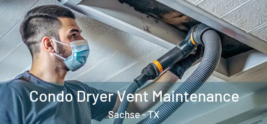 Condo Dryer Vent Maintenance Sachse - TX