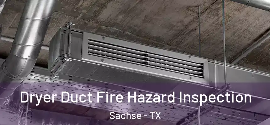  Dryer Duct Fire Hazard Inspection Sachse - TX
