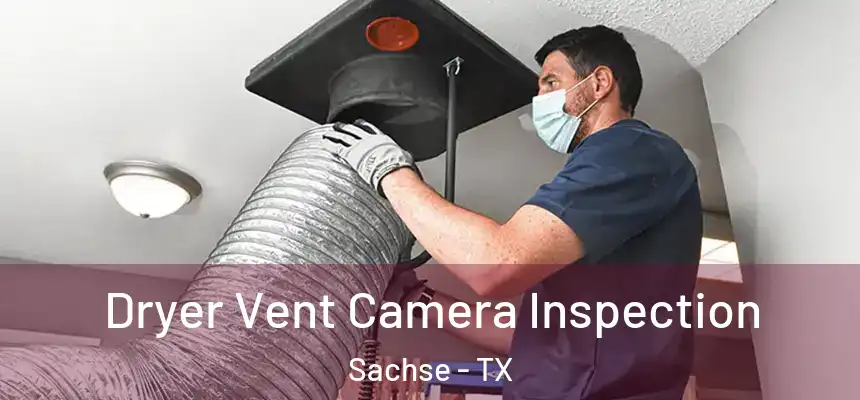 Dryer Vent Camera Inspection Sachse - TX