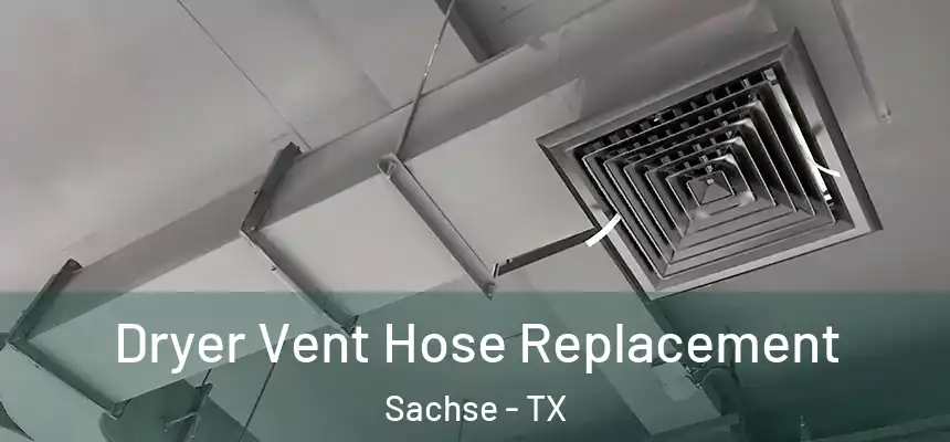 Dryer Vent Hose Replacement Sachse - TX
