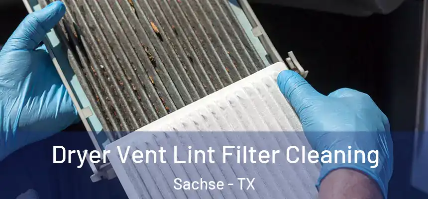  Dryer Vent Lint Filter Cleaning Sachse - TX