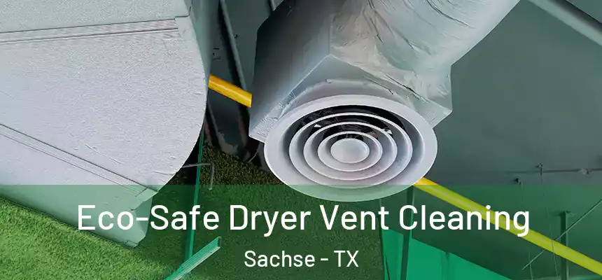  Eco-Safe Dryer Vent Cleaning Sachse - TX