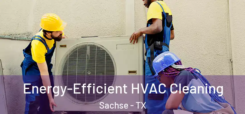 Energy-Efficient HVAC Cleaning Sachse - TX