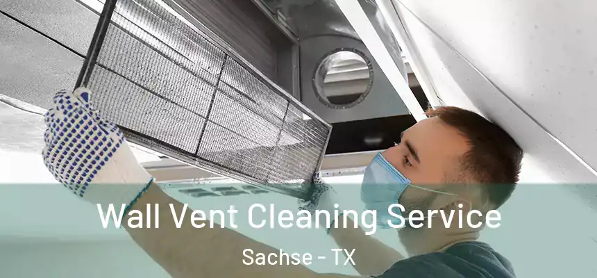 Wall Vent Cleaning Service Sachse - TX