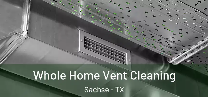  Whole Home Vent Cleaning Sachse - TX